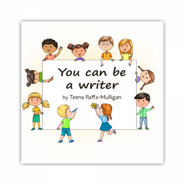 You Can be a Writer by Author Teena Raffa-Mulligan